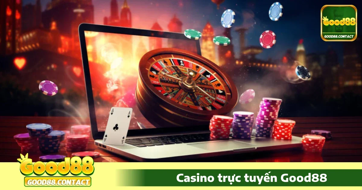 Casino Good88 5 Bí quyết chơi Casino Good88 hiệu quả