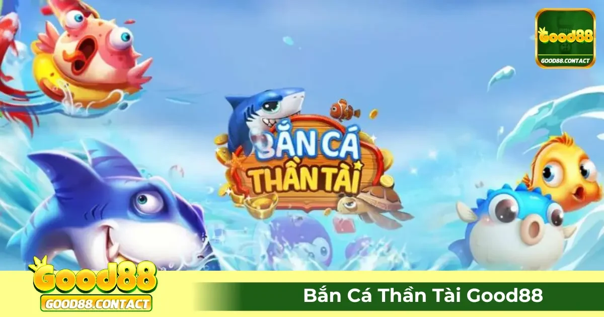 Bắn Cá Thần Tài Good88 – Cách Kiếm Xu Rinh Giải Đặc Biệt 2 Game Bắn Cá Thần Tài Good88 Là Gì? Hướng Dẫn Chơi Từng Bước