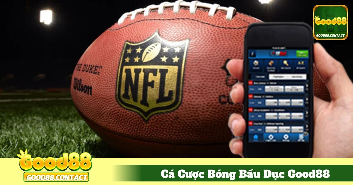 Cá Cược Bóng Bầu Dục Good88 – Cá Cược Thể Thao Mới Lạ 4 Bí Kíp Dự Đoán Kèo Hiệu Quả Khi Cá Cược Bóng Bầu Dục
