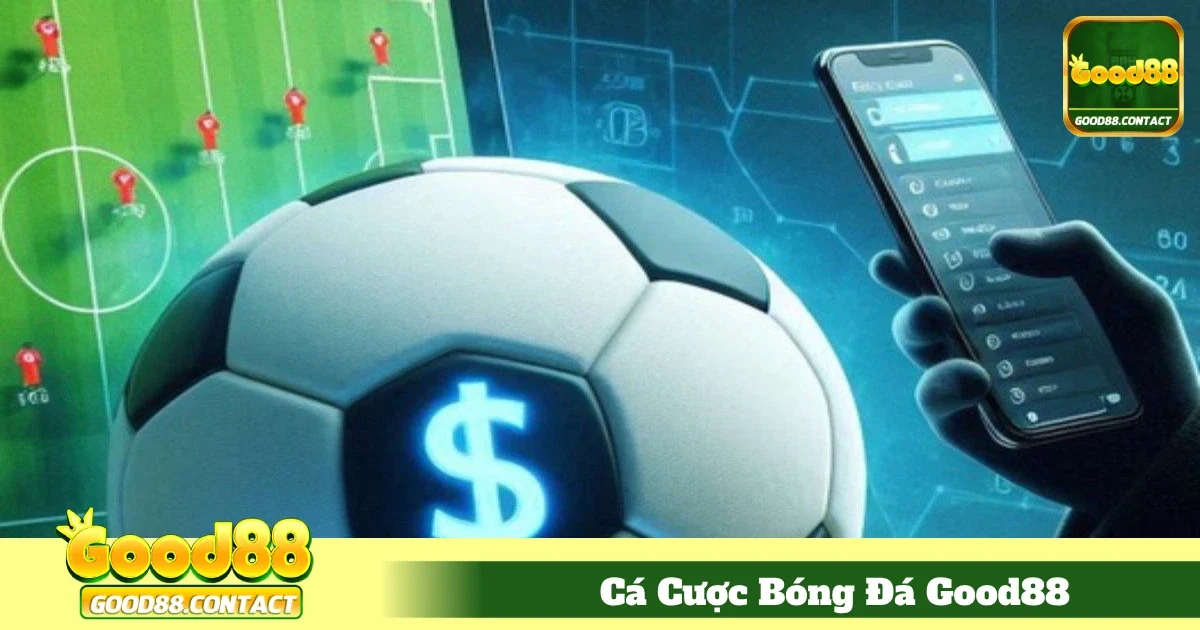 Cá Cược Bóng Đá Good88 – Dự Đoán Và Đặt Cược Chính Xác 4 Bí Kíp Phân Tích Kèo Để Tăng Cơ Hội Thắng Lớn
