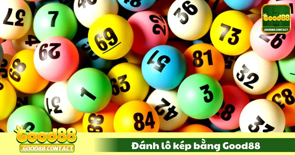 Đánh Lô Kép Bằng Good88 – Phương Pháp Chơi Hiệu Quả
