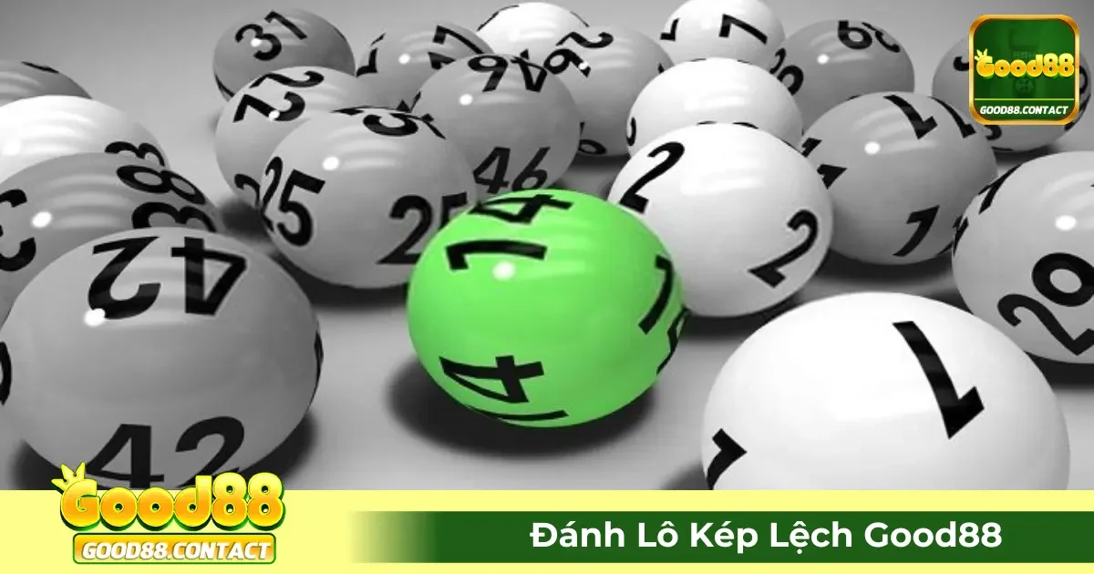 Đánh Lô Kép Lệch Good88: Cách Tìm Số Đẹp Tăng Tỷ Lệ Thắng 2 Lô Kép Lệch Là Gì? Hướng Dẫn Cách Soi Cầu Chi Tiết