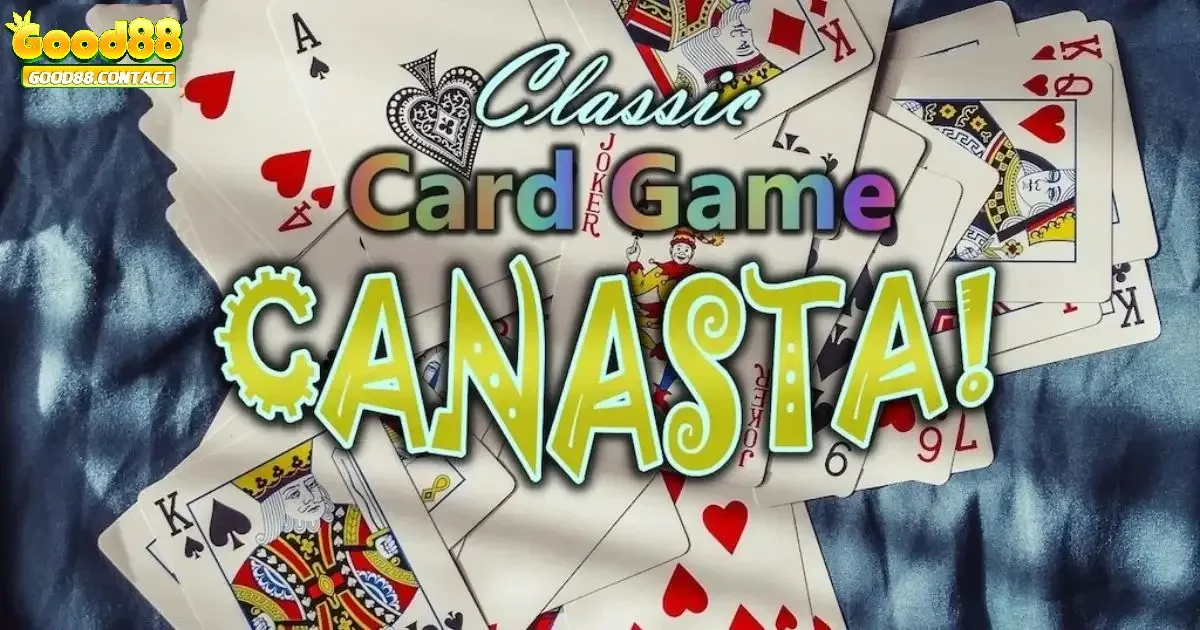 Game Bài Canasta Good88: Thử Thách Đỉnh Cao Dành Cho Bạn 3 Chiến Lược Đặt Cược Để Tận Dụng Cơ Hội Trong Canasta