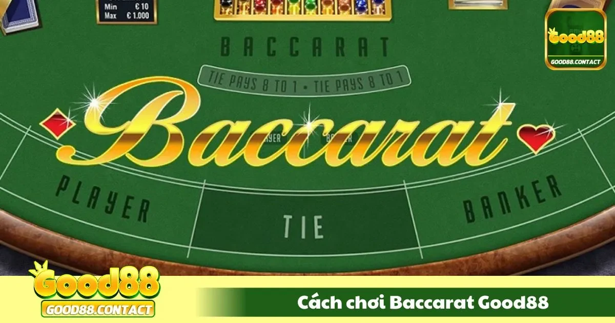 Cách Chơi Baccarat Good88 Tại Good88 – Game Bài Đối Kháng 2 Hiểu rõ luật trước khi chơi