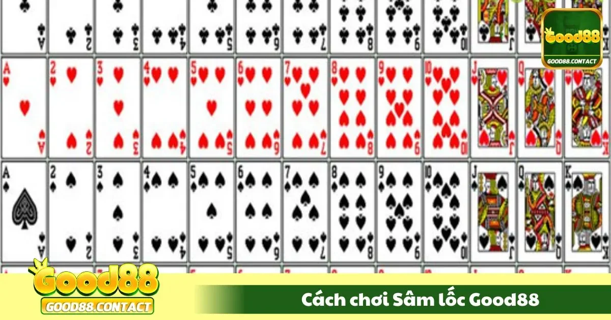 Cách Chơi Sâm Lốc Good88 – Cắt Bài Mạnh Và Thắng Nhanh 2 Luật chơi bài chi tiết