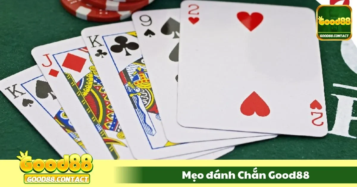 Mẹo Đánh Chắn Good88 Dễ Ù – Giữ Bài Và Câu Điểm Hợp Lý 2 Cách canh bài và ra quân